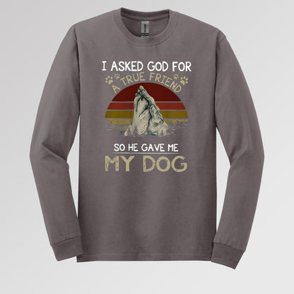 I Asked God For A True Friend So He Gave Me My Dog