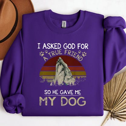 I Asked God For A True Friend So He Gave Me My Dog