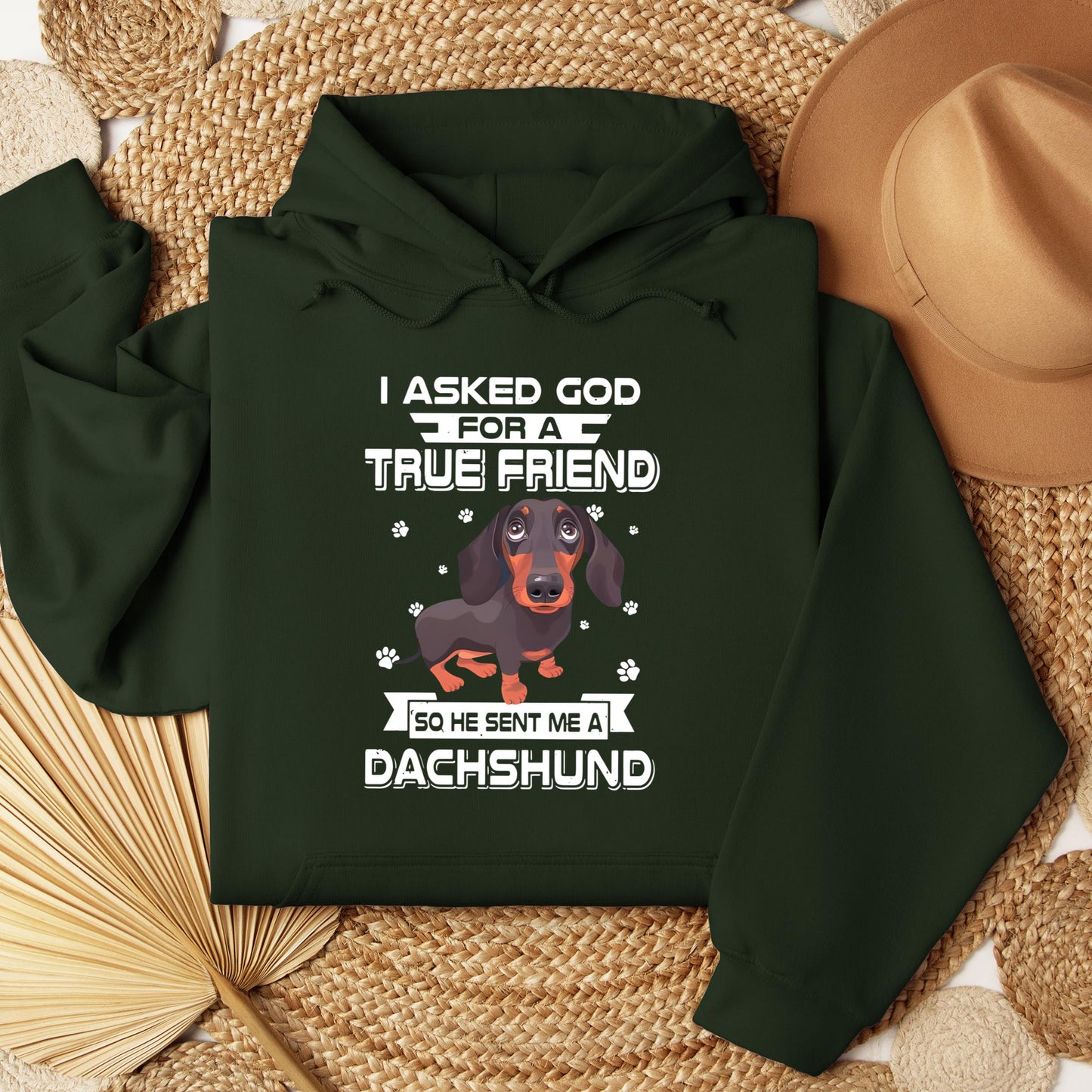 I Asked God For A True Friend So He Sent Me A Dachshund