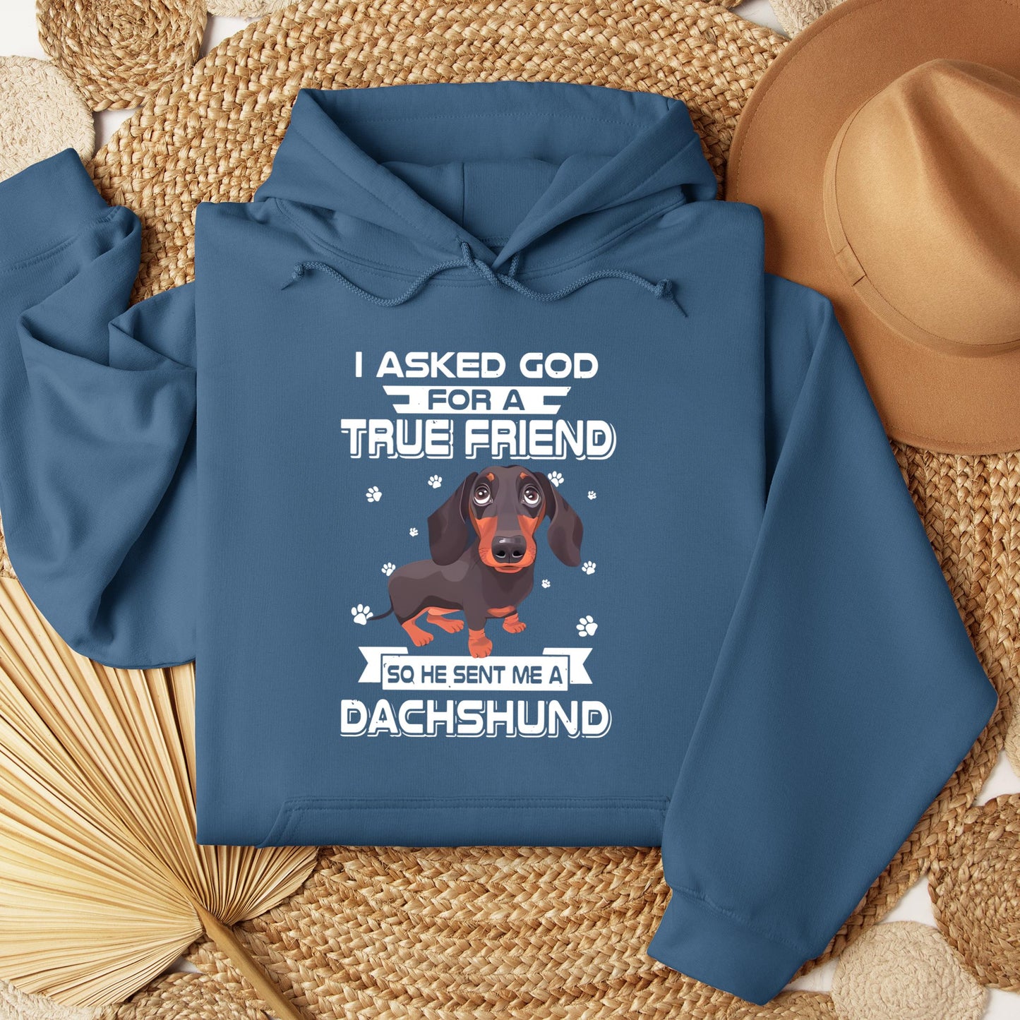 I Asked God For A True Friend So He Sent Me A Dachshund