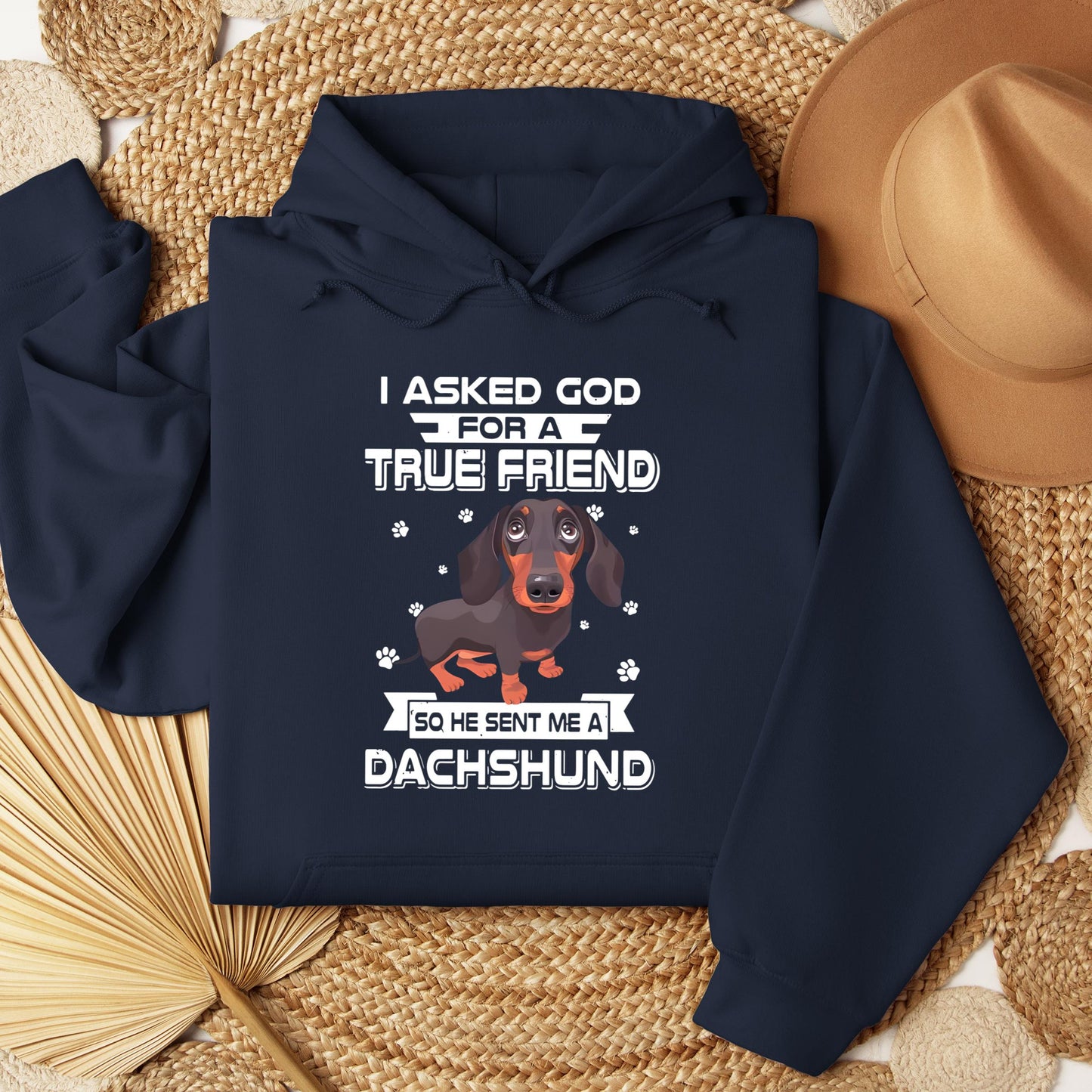 I Asked God For A True Friend So He Sent Me A Dachshund