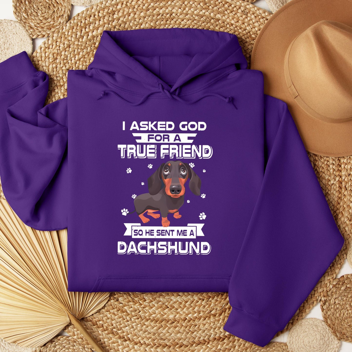 I Asked God For A True Friend So He Sent Me A Dachshund