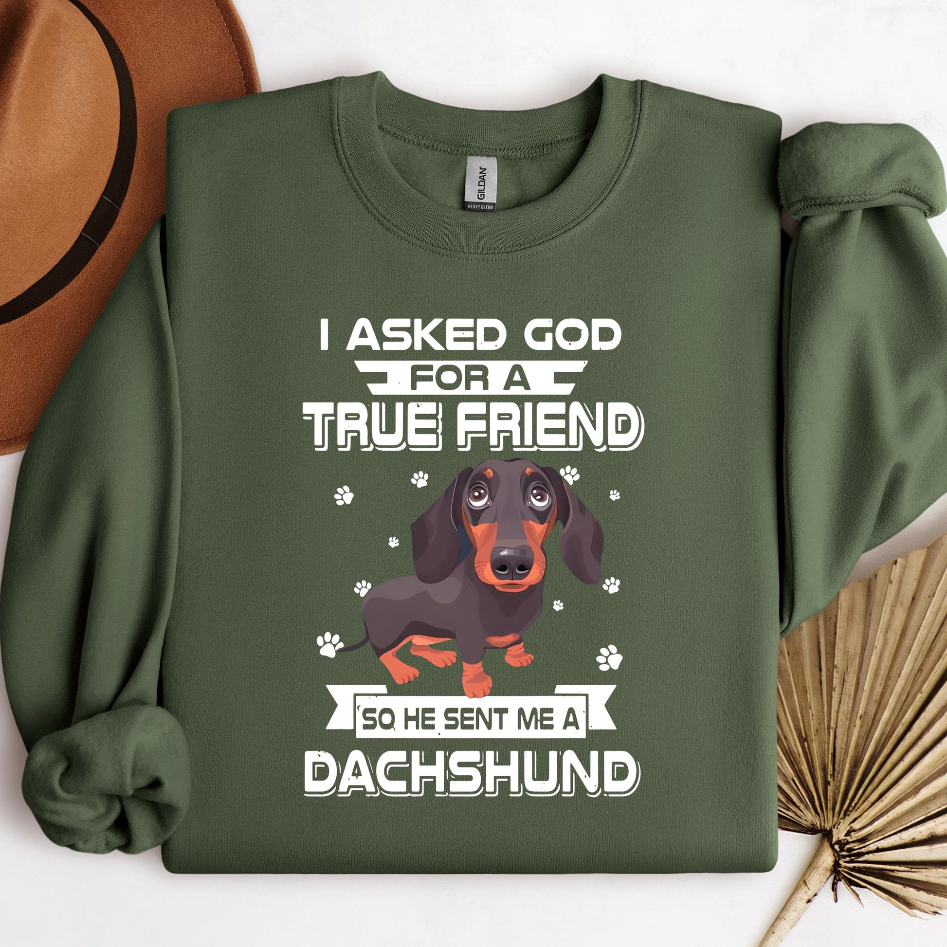 I Asked God For A True Friend So He Sent Me A Dachshund