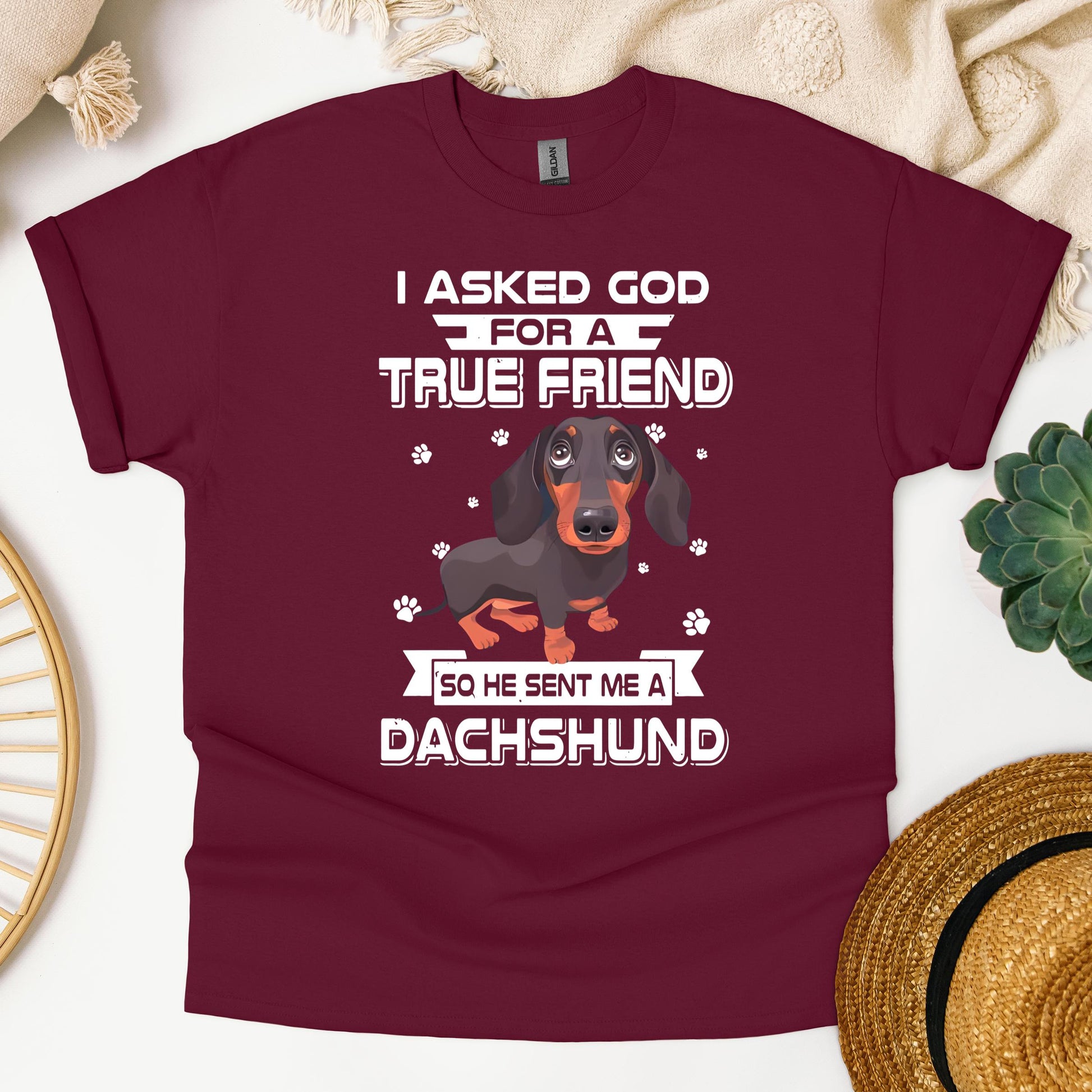 I Asked God For A True Friend So He Sent Me A Dachshund