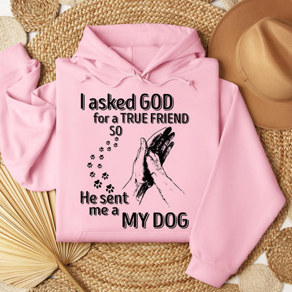 I Asked God For A True Friend So He Sent Me A My Dog 03