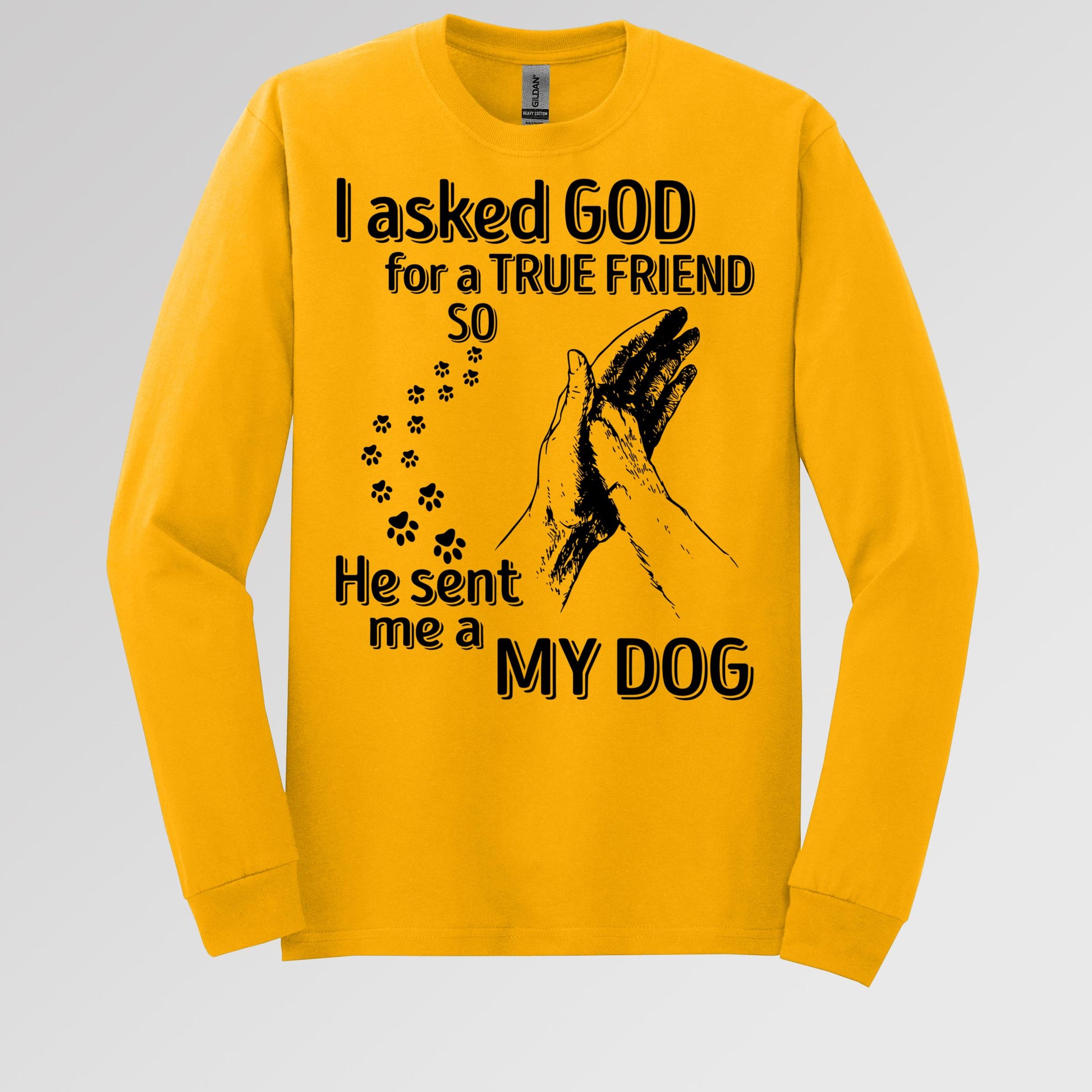 I Asked God For A True Friend So He Sent Me A My Dog 03