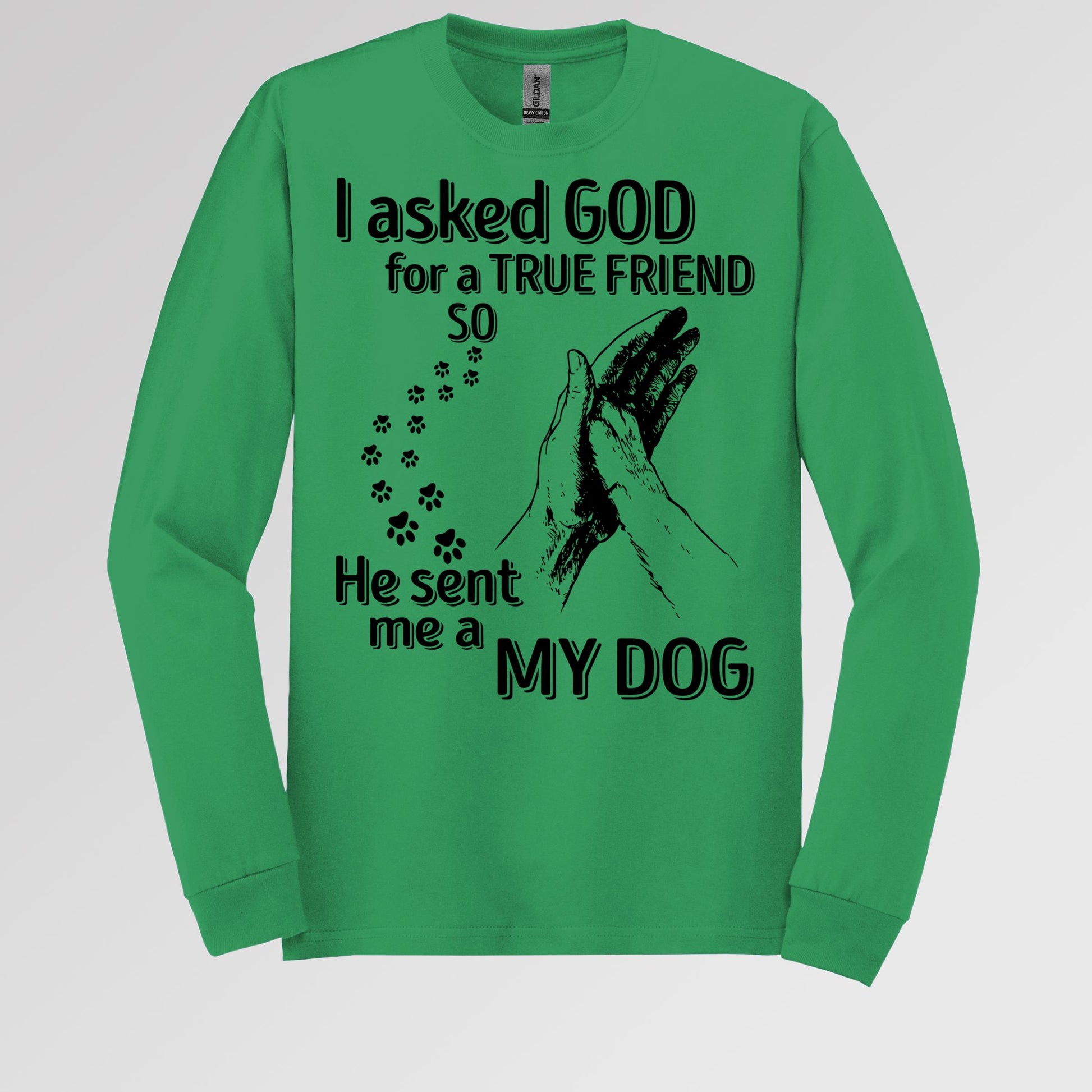 I Asked God For A True Friend So He Sent Me A My Dog 03