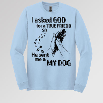 I Asked God For A True Friend So He Sent Me A My Dog 03