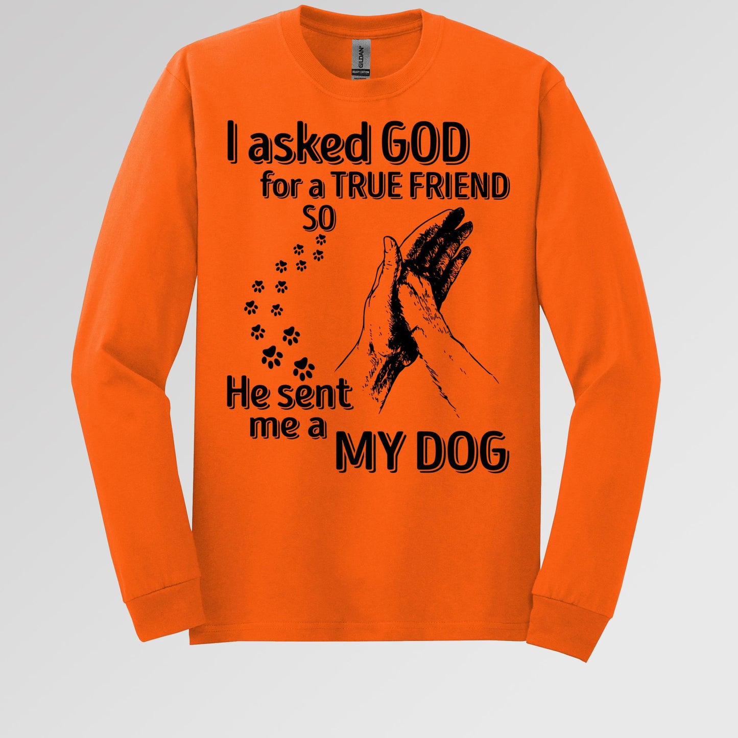 I Asked God For A True Friend So He Sent Me A My Dog 03