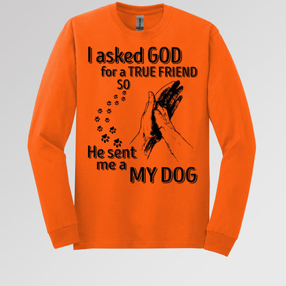 I Asked God For A True Friend So He Sent Me A My Dog 03