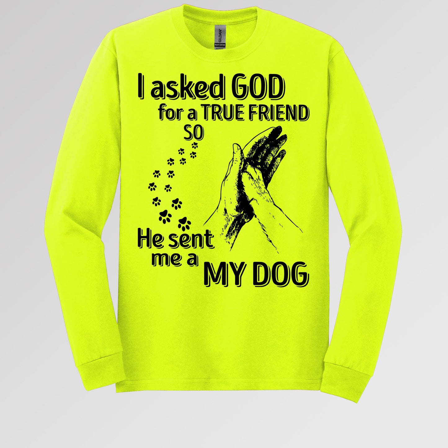 I Asked God For A True Friend So He Sent Me A My Dog 03