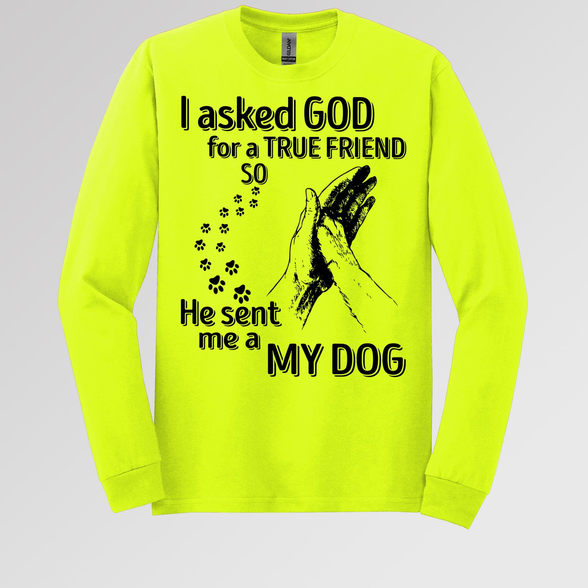 I Asked God For A True Friend So He Sent Me A My Dog 03