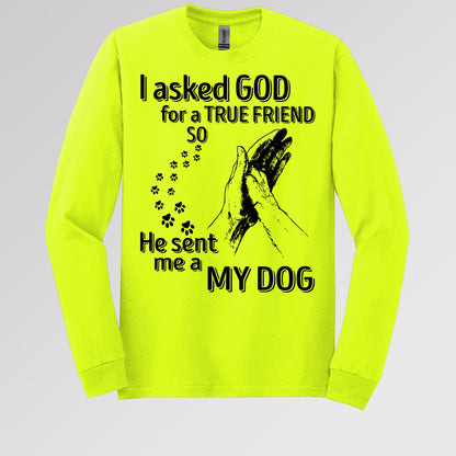 I Asked God For A True Friend So He Sent Me A My Dog 03