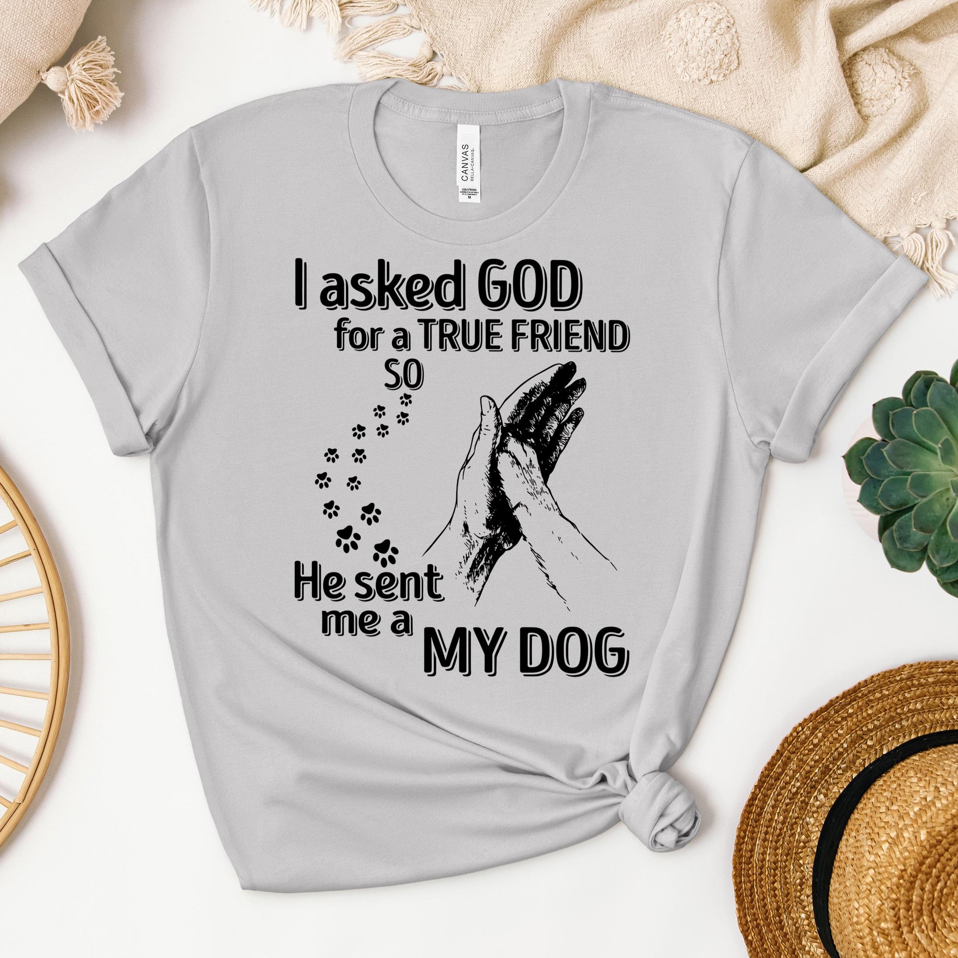 I Asked God For A True Friend So He Sent Me A My Dog 03