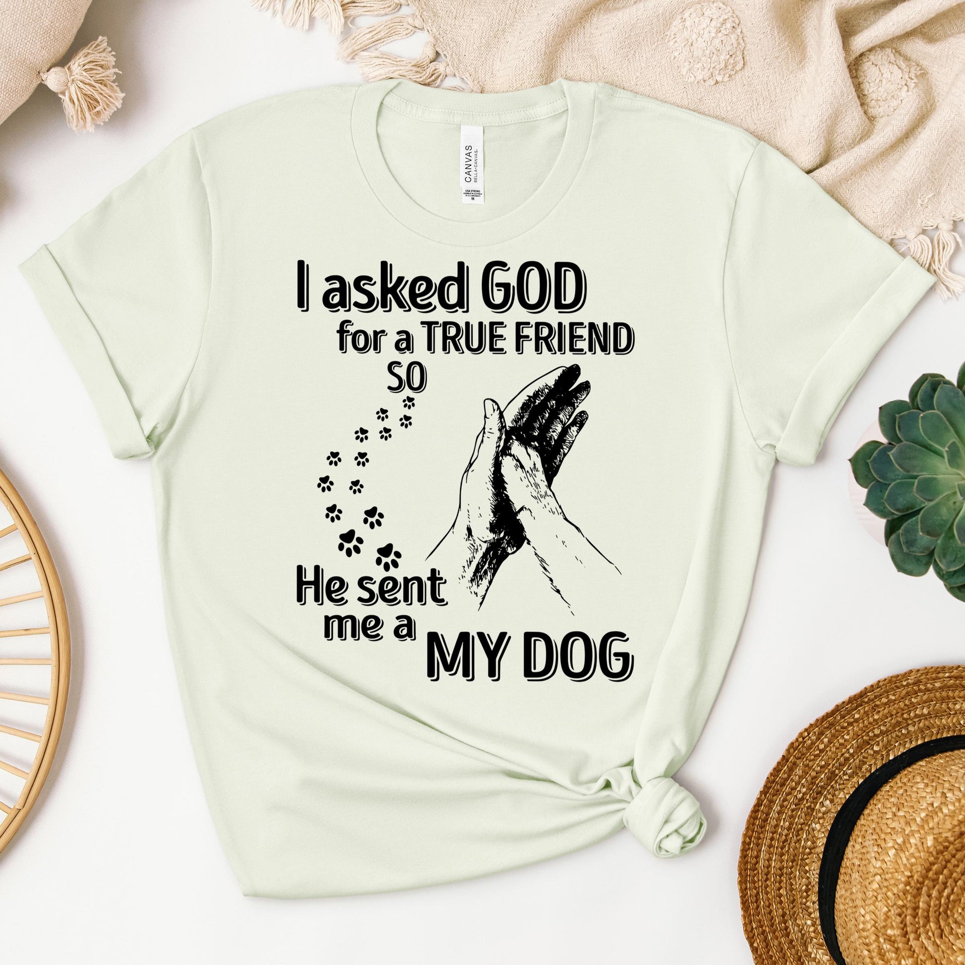 I Asked God For A True Friend So He Sent Me A My Dog 03