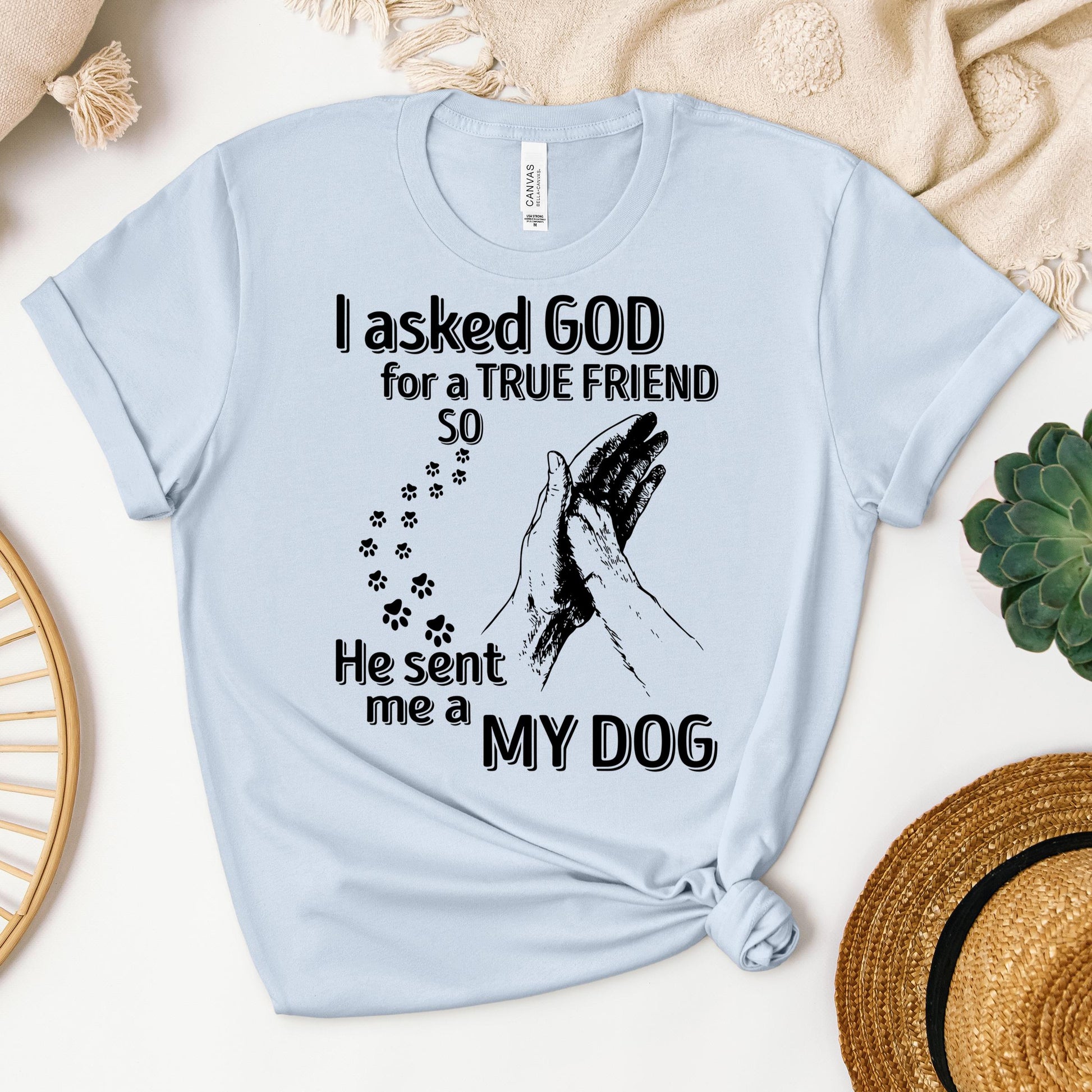 I Asked God For A True Friend So He Sent Me A My Dog 03
