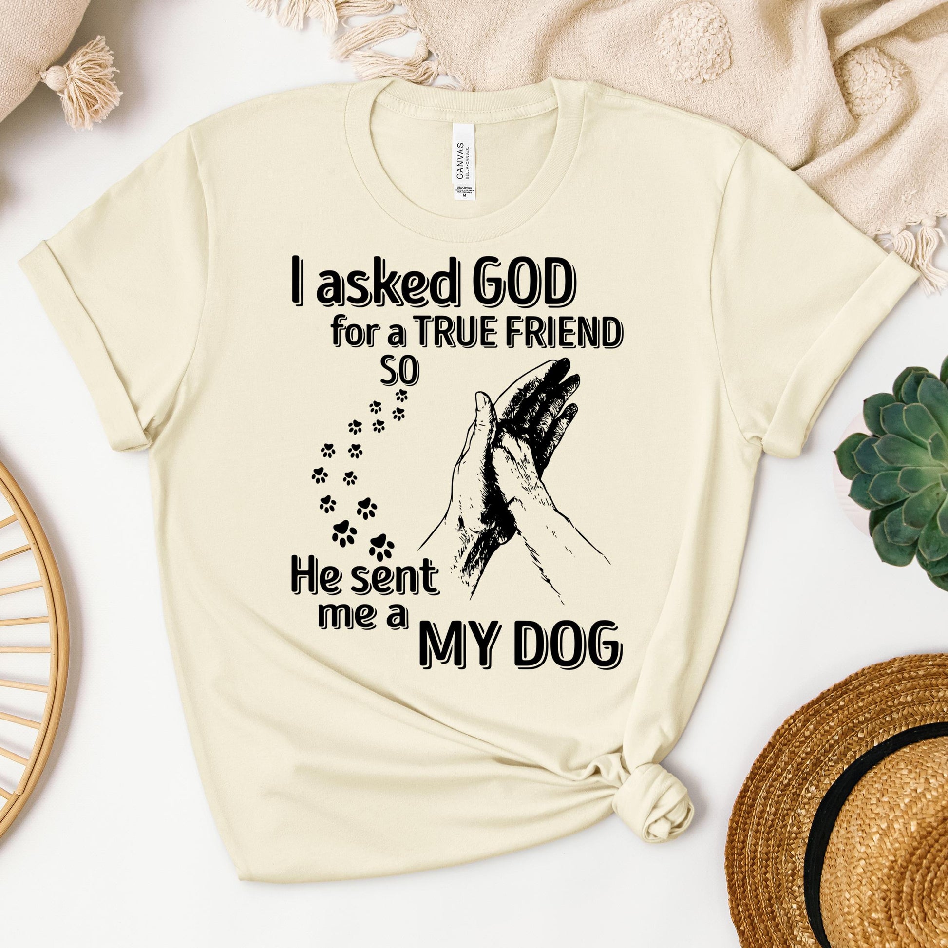 I Asked God For A True Friend So He Sent Me A My Dog 03
