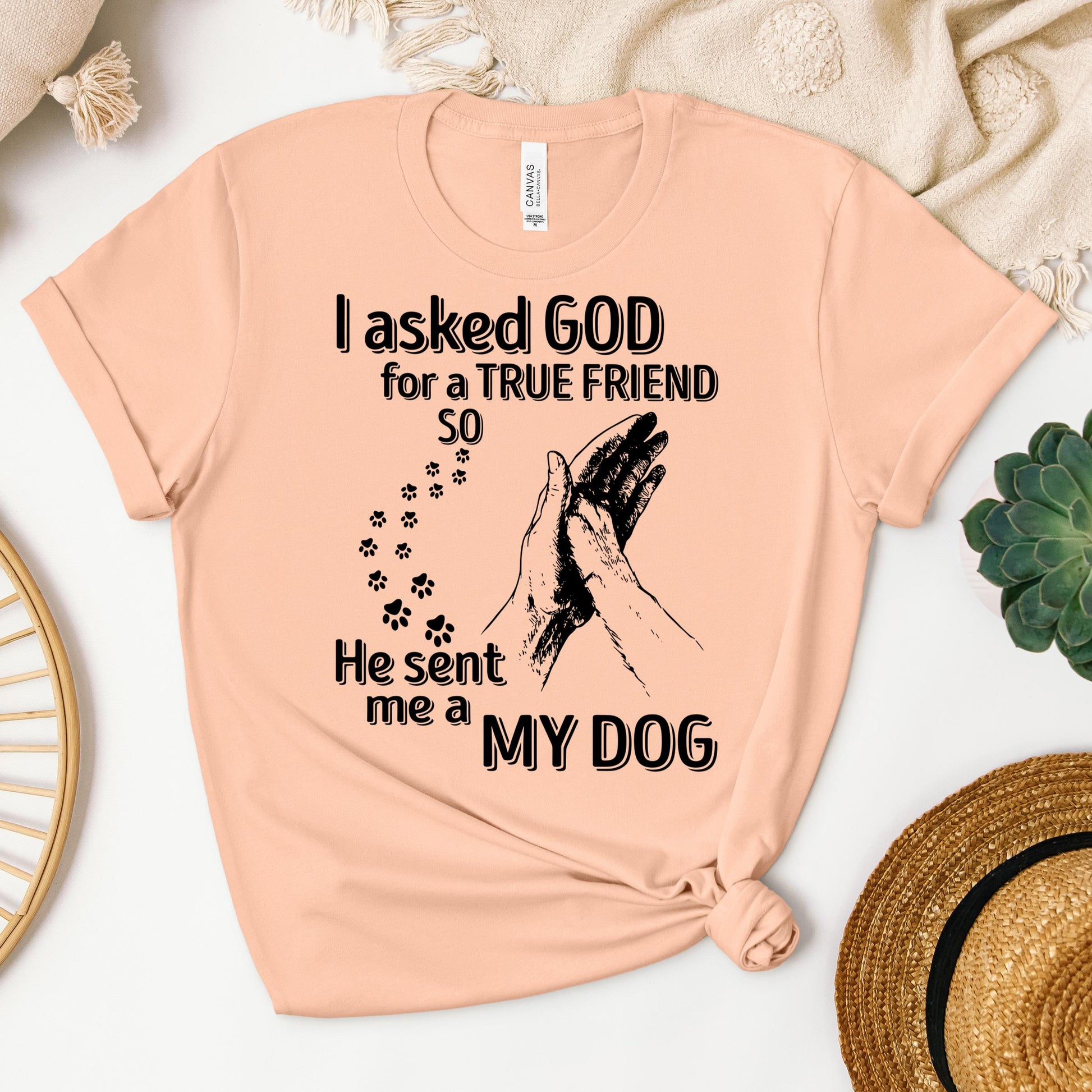 I Asked God For A True Friend So He Sent Me A My Dog 03