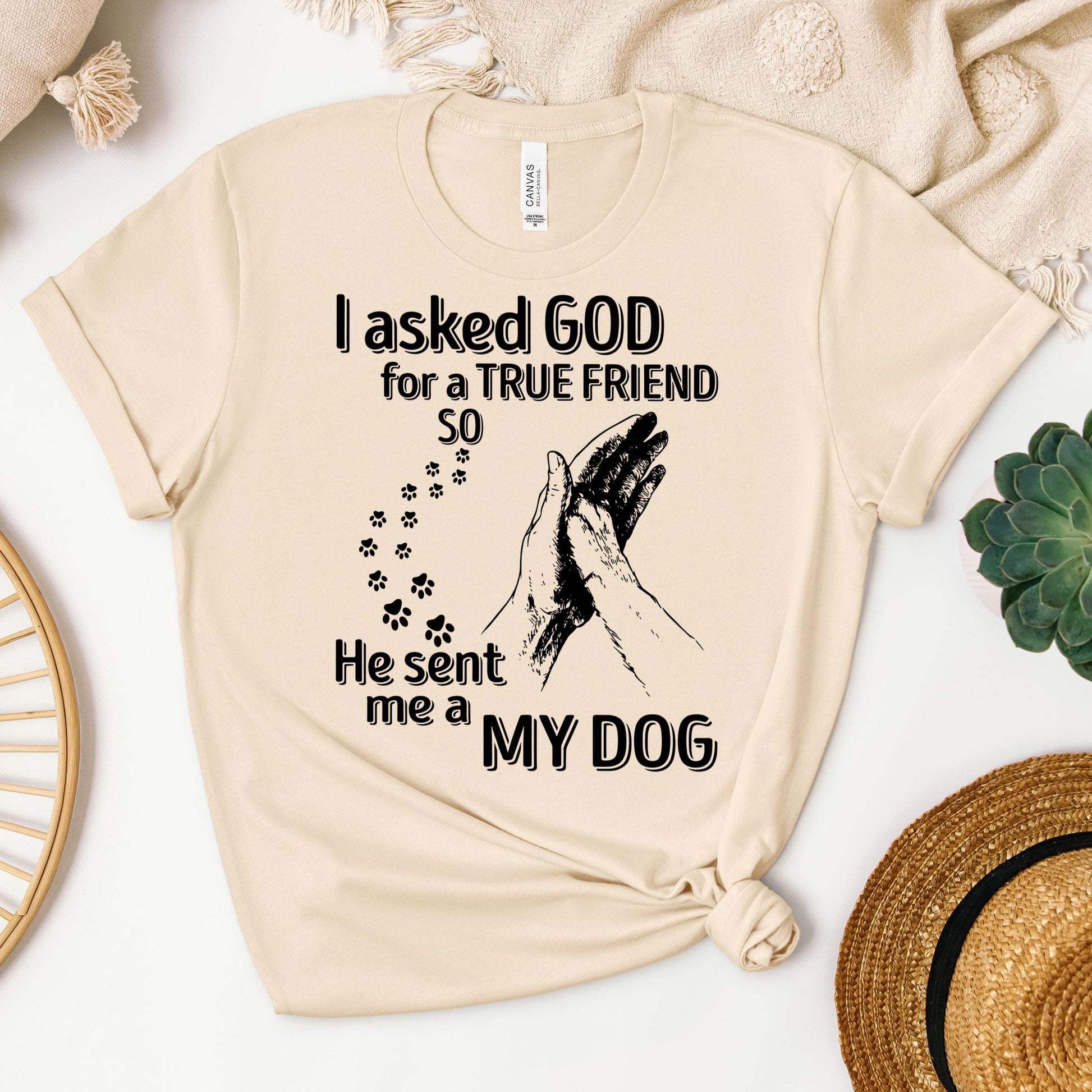 I Asked God For A True Friend So He Sent Me A My Dog 03