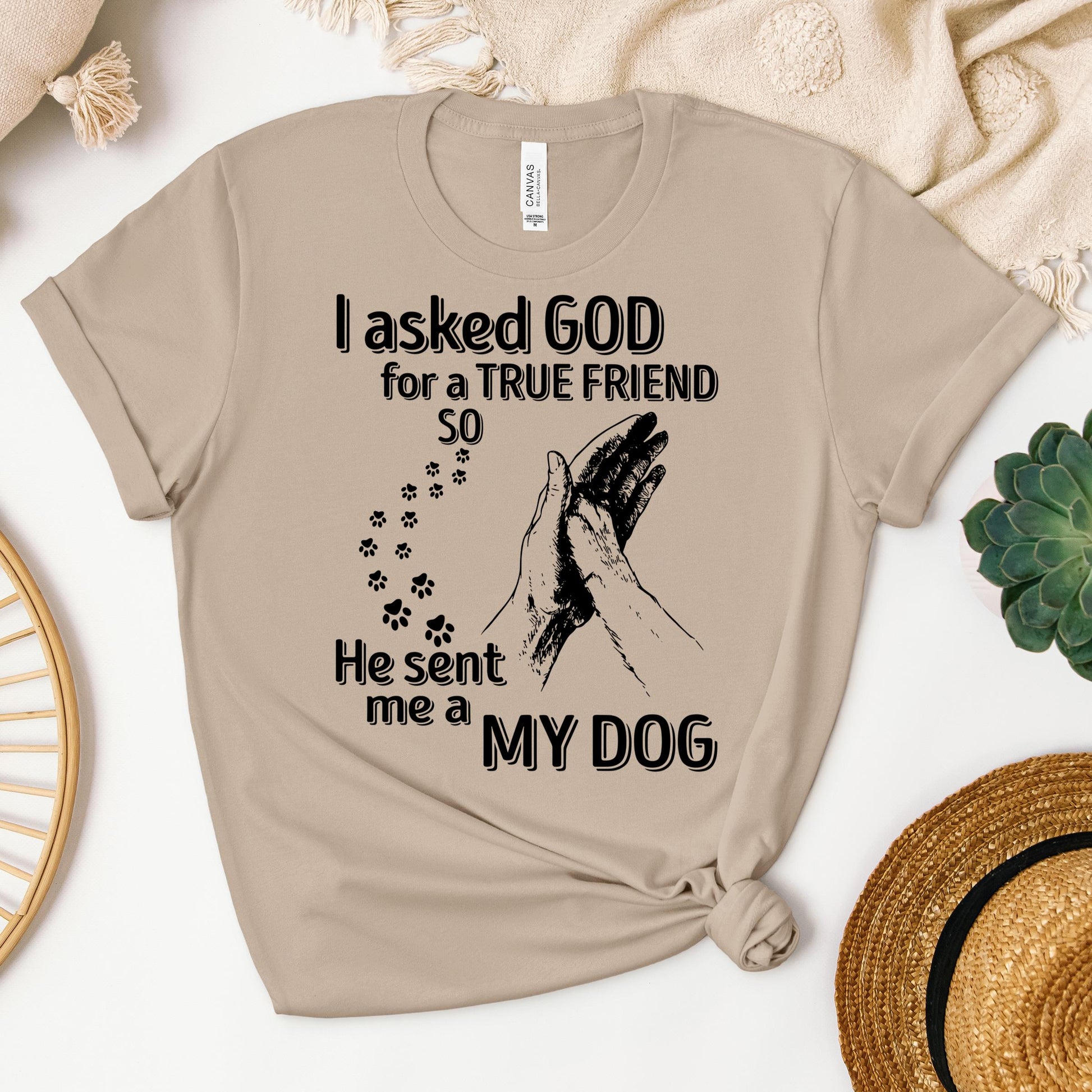 I Asked God For A True Friend So He Sent Me A My Dog 03