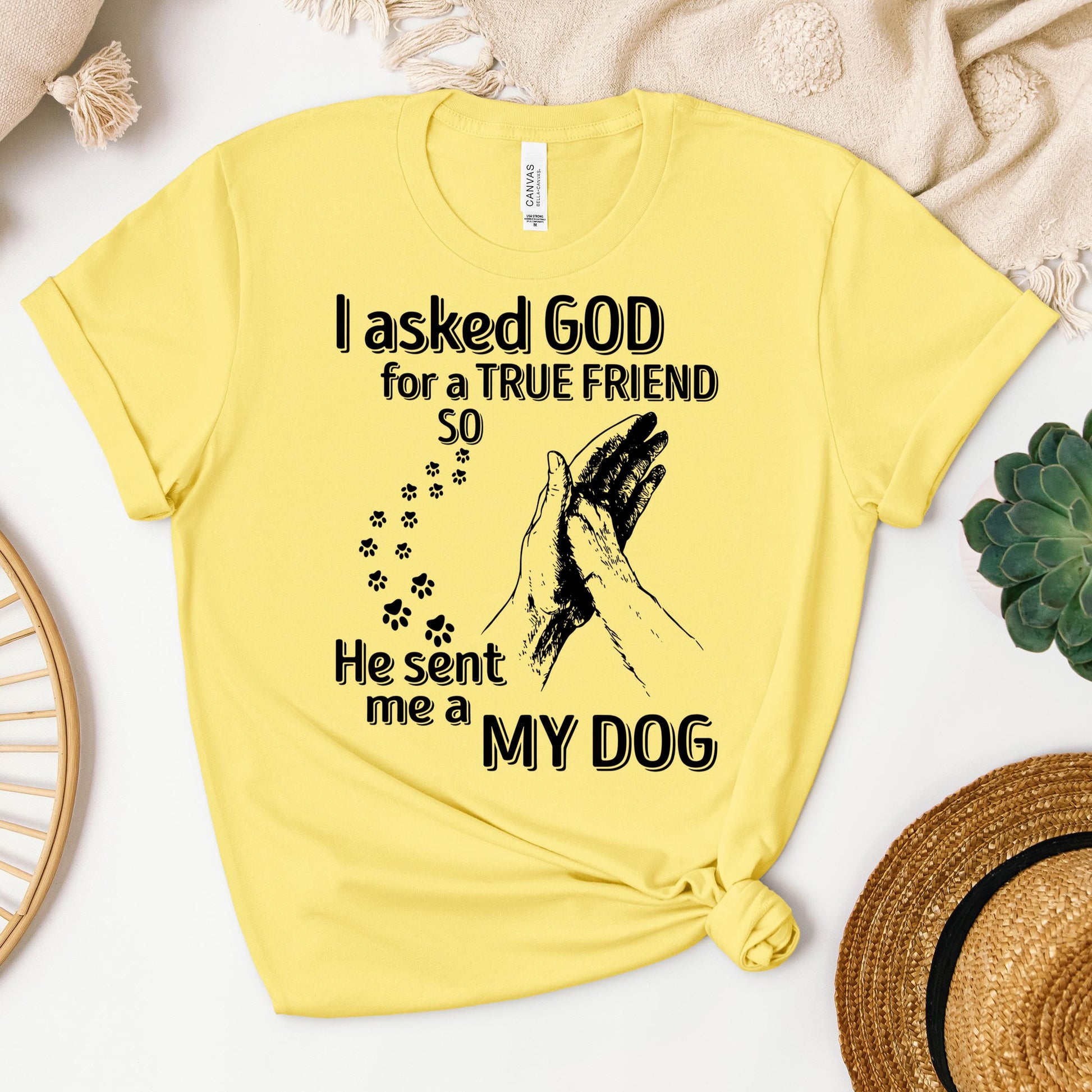 I Asked God For A True Friend So He Sent Me A My Dog 03