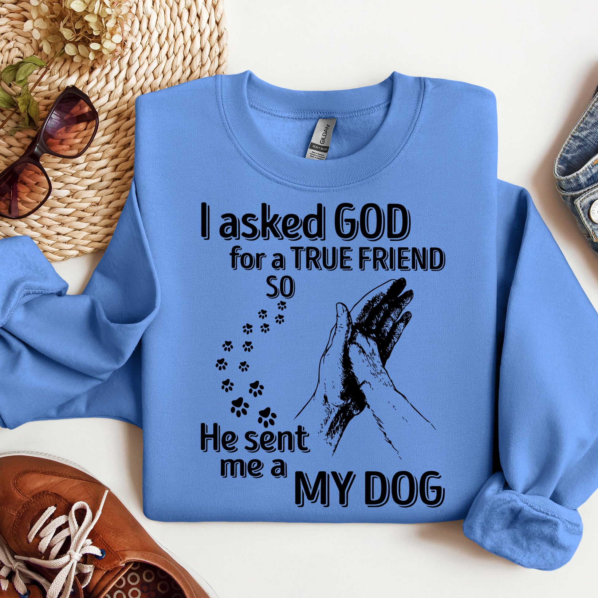 I Asked God For A True Friend So He Sent Me A My Dog 03