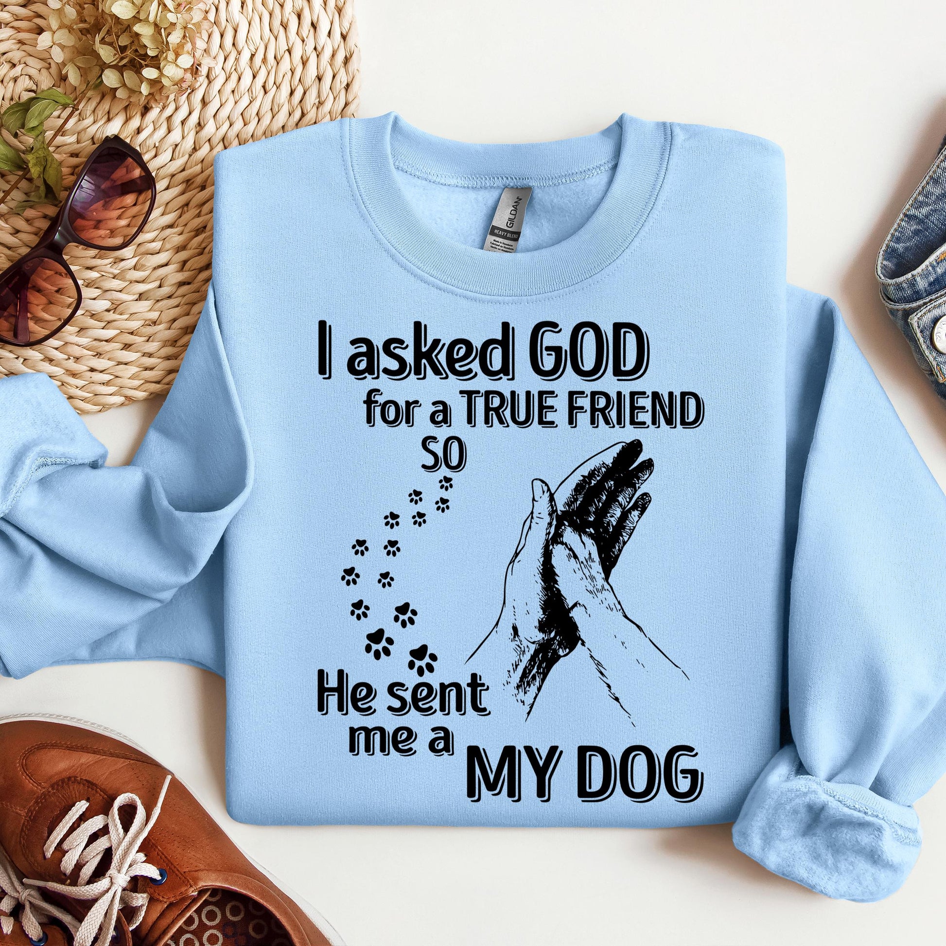 I Asked God For A True Friend So He Sent Me A My Dog 03