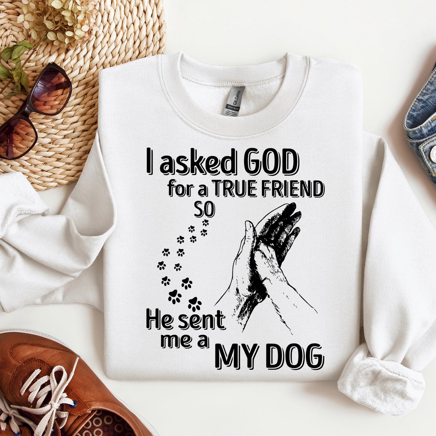 I Asked God For A True Friend So He Sent Me A My Dog 03
