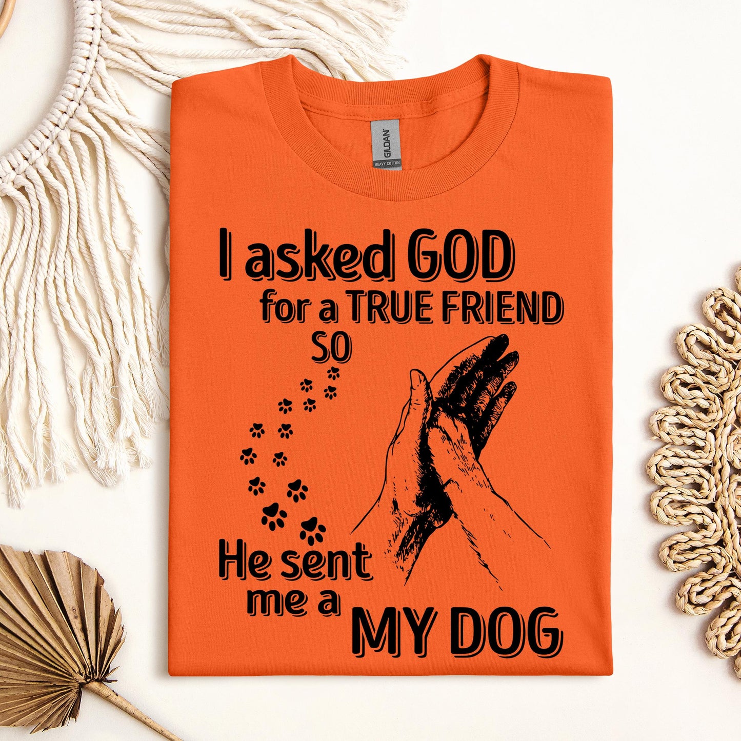 I Asked God For A True Friend So He Sent Me A My Dog 03