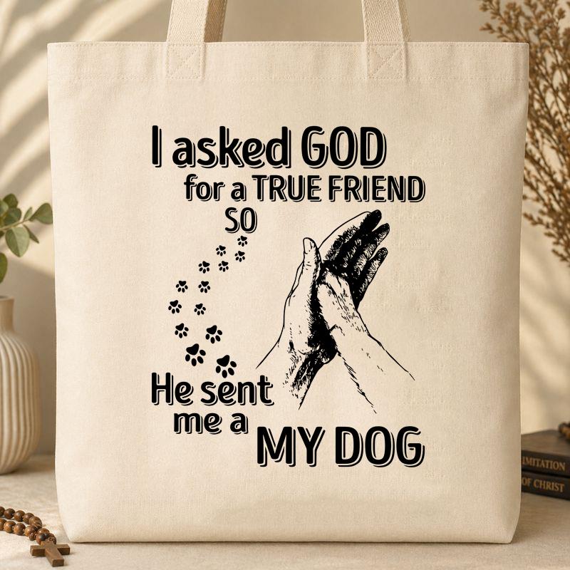 I Asked God For A True Friend So He Sent Me A My Dog 03