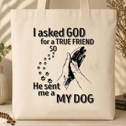 I Asked God For A True Friend So He Sent Me A My Dog 03