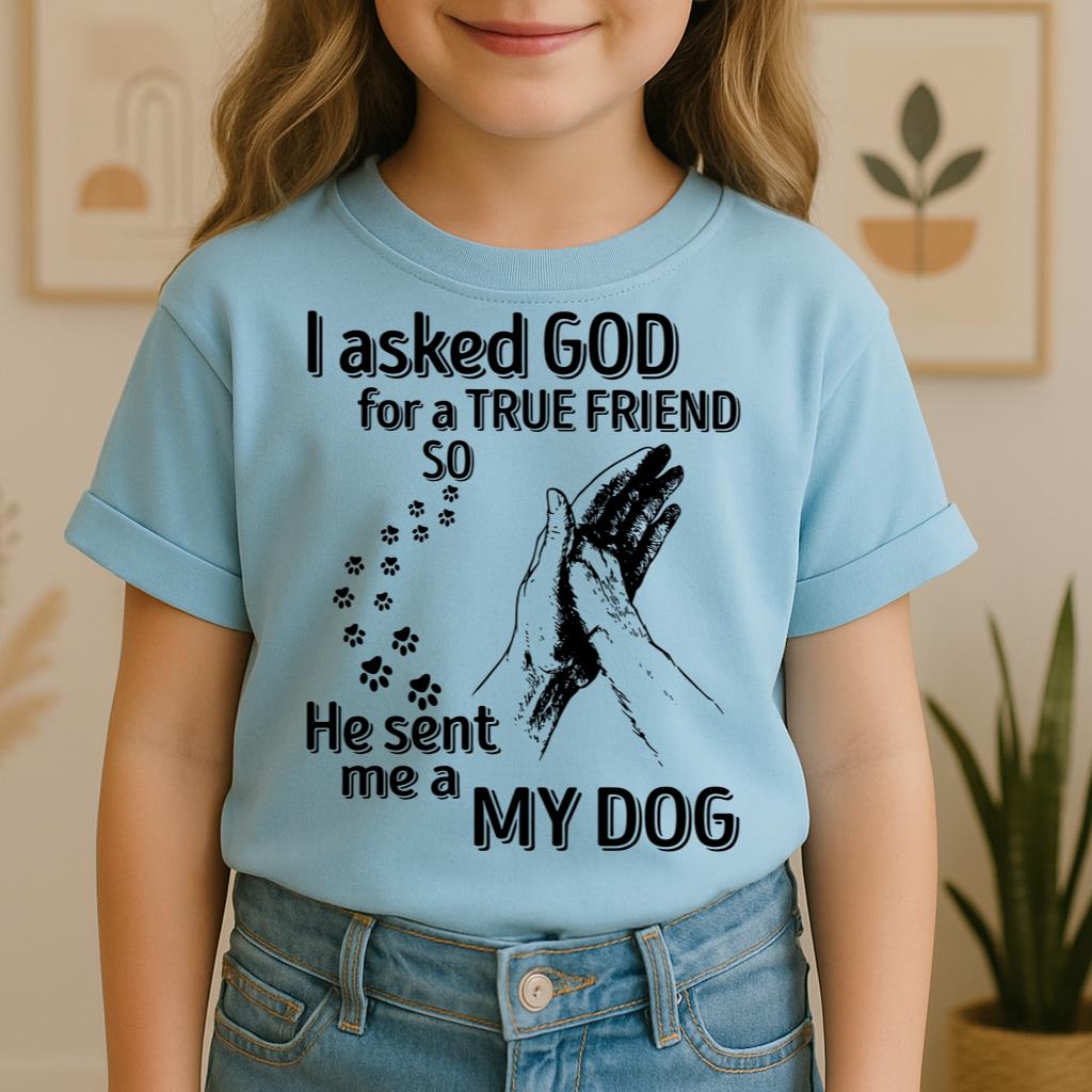 I Asked God For A True Friend So He Sent Me A My Dog 03
