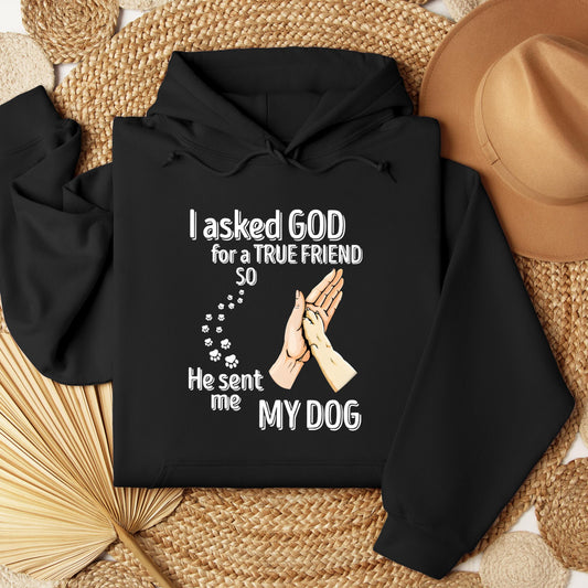 I Asked God For A True Friend So He Sent Me My Dog 01