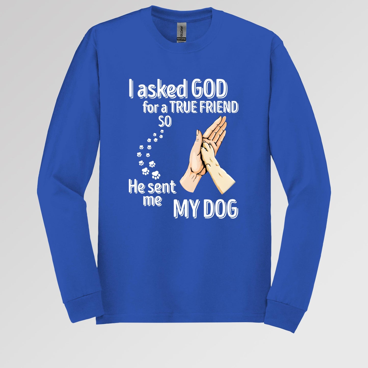 I Asked God For A True Friend So He Sent Me My Dog 01