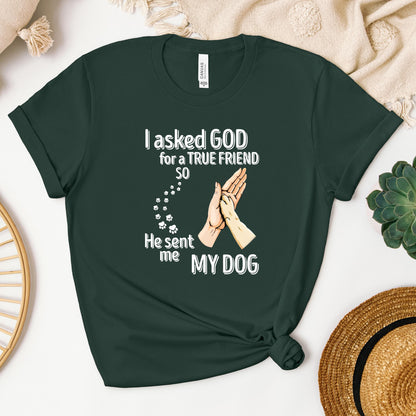 I Asked God For A True Friend So He Sent Me My Dog 01