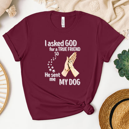 I Asked God For A True Friend So He Sent Me My Dog 01