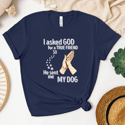 I Asked God For A True Friend So He Sent Me My Dog 01