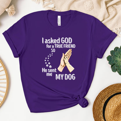 I Asked God For A True Friend So He Sent Me My Dog 01