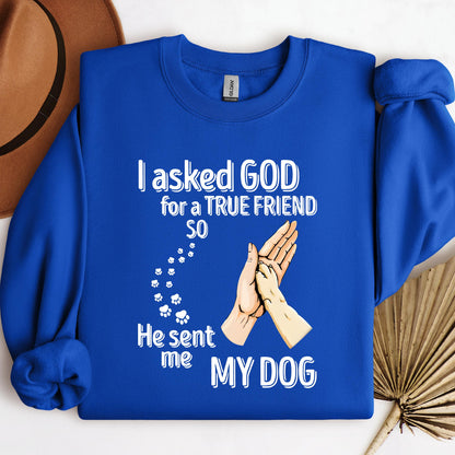 I Asked God For A True Friend So He Sent Me My Dog 01