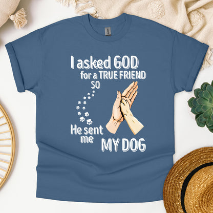 I Asked God For A True Friend So He Sent Me My Dog 01