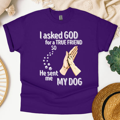 I Asked God For A True Friend So He Sent Me My Dog 01