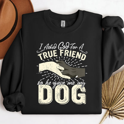 I Asked God For A True Friend So He Sent Me My Dog 02