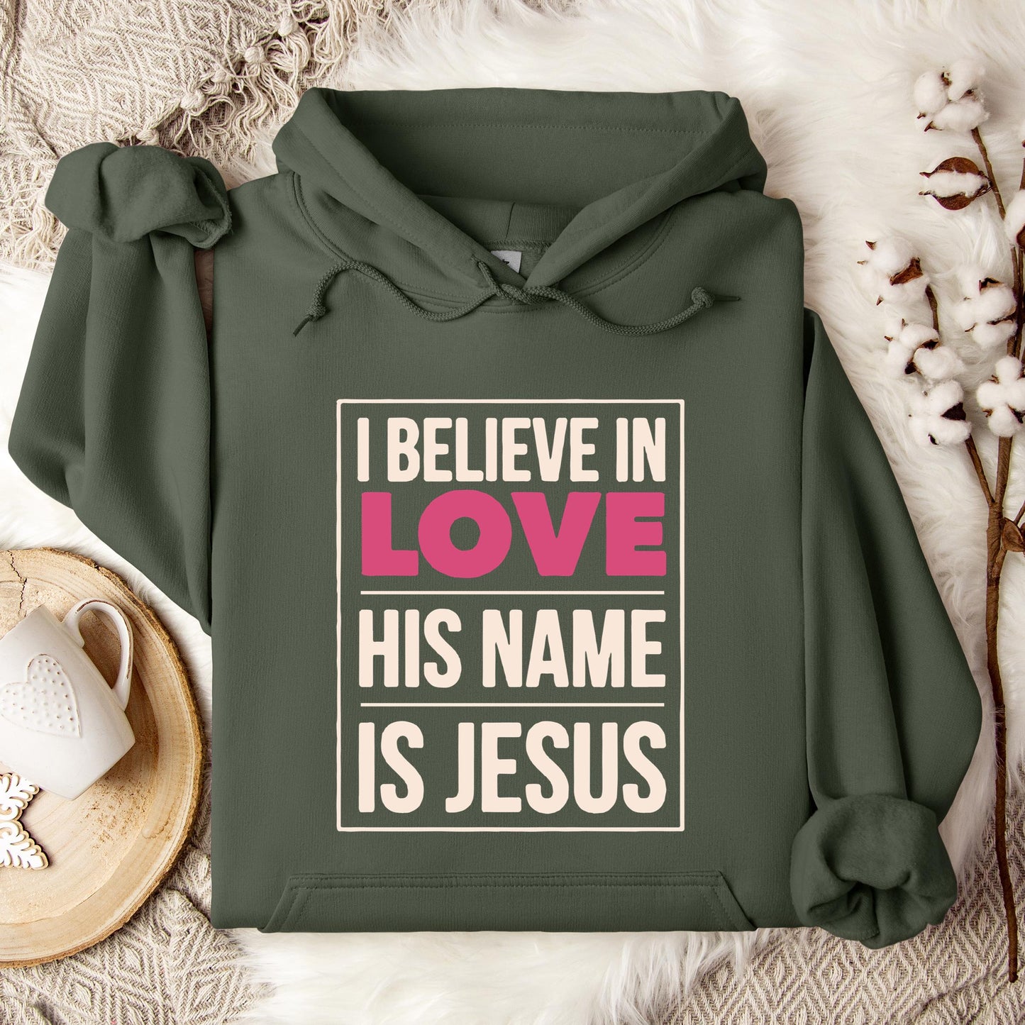 I Believe In Love His Name Is Jesus Hoodie