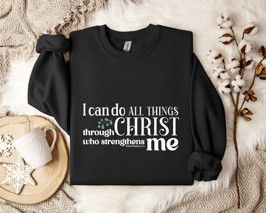 I Can Do All Things Through Christ Philippians 4.13 Sweatshirt