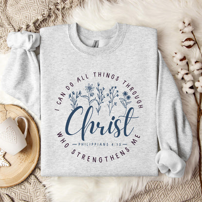 I Can Do All Things Through Christ Who Strengthens Me Philippians 4.13 02 Sweatshirt