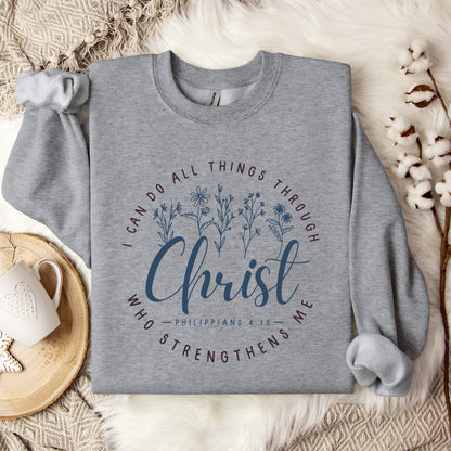 I Can Do All Things Through Christ Who Strengthens Me Philippians 4.13 02 Sweatshirt