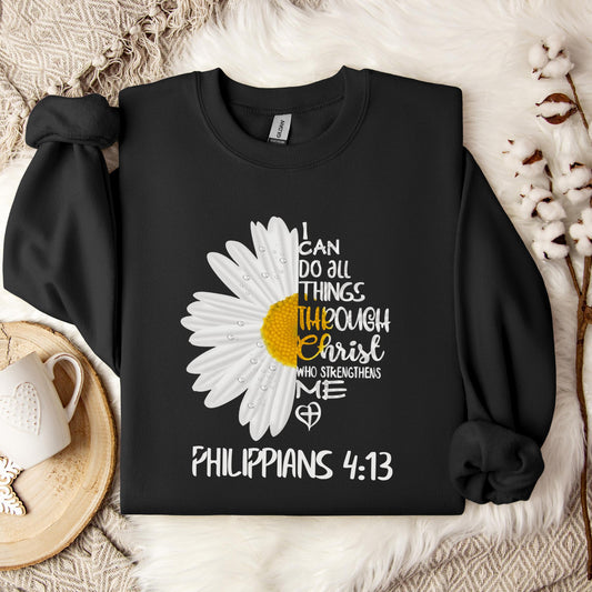 I Can Do All Things Through Christ Who Strengthens Me Philippians 4.13 Sweatshirt