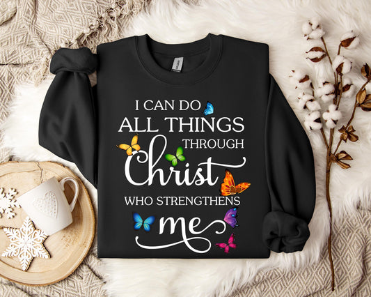 I Can Do All Through Christ Who Strengthens Me Sweatshirt