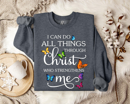 I Can Do All Through Christ Who Strengthens Me Sweatshirt