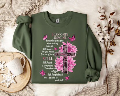 I Can Only Imagine Still Faith Sweatshirt